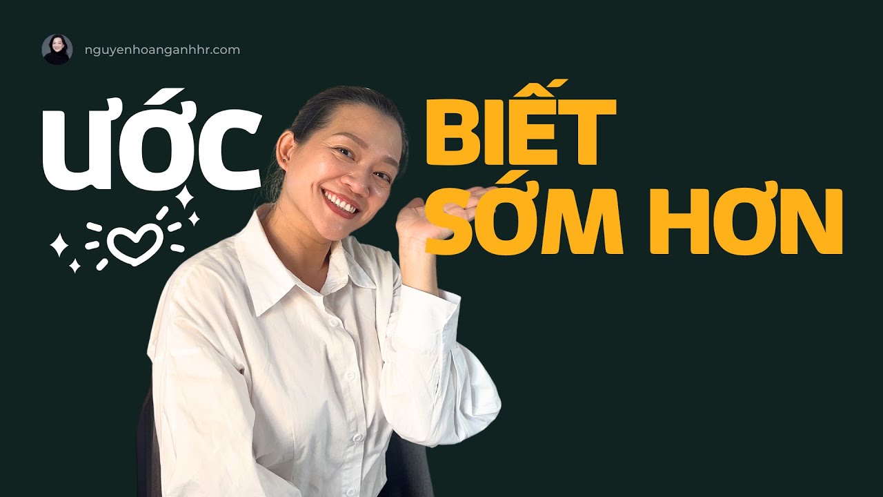 #2 Ước gì biết sớm hơn khi làm nhân sự