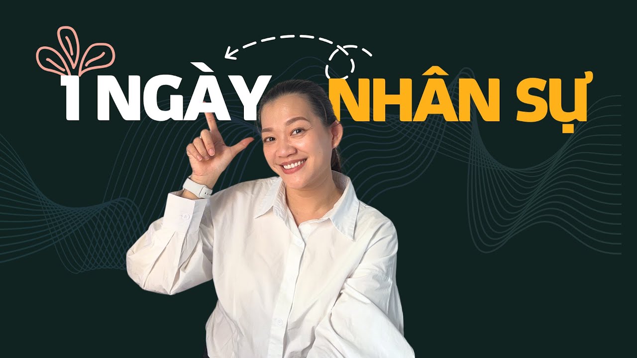 #1 1 ngày làm Nhân Sự